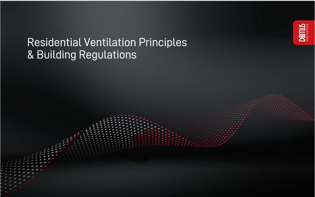 Residential Ventilation Principles & Building Regulations